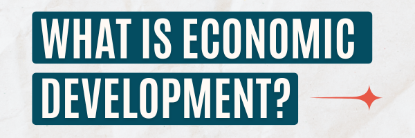 What Is Economic Development Header Image